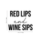 Vinyl Wall Art Decal - Red Lips Wine Sips - 17" x 21" - Trendy Modern Women's Quote For Home Apartment Living Room Dining Room Kitchen Bar Restaurant Decoration Sticker Black 17" x 21"