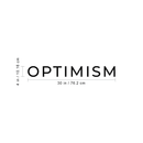 Vinyl Wall Art Decal - Optimism - 4" x 30" - Trendy Modern Minimalist Motivational Quote For Home Bedroom Office Indoor Workplace School Classroom Decoration Sticker Black 4" x 30" 3