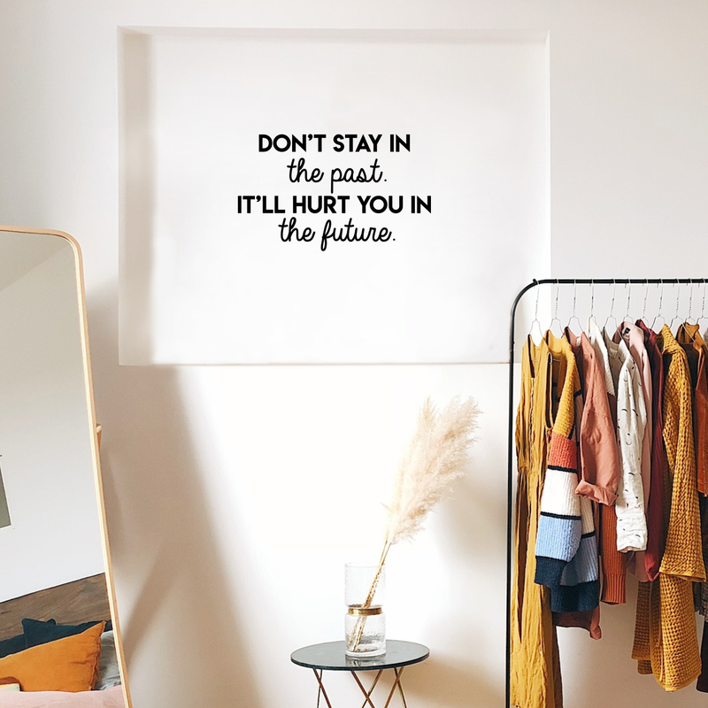 Vinyl Wall Art Decal - Don't Stay In The Past It'll Hurt You In The Future - Positive Motivational Quote For Home Bedroom School Classroom Decoration Sticker   3