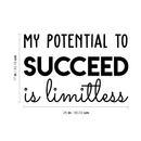 Vinyl Wall Art Decal - My Potential To Succeed Is Limitless - Trendy Motivational Self Esteem Quote For Home Bedroom Office Workplace Decoration Sticker