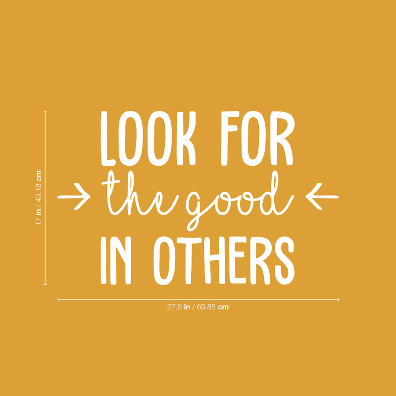 Vinyl Wall Art Decal - Look For The Good In Others - 17" x 27.5" - Modern Inspirational Positive Quote For Home Bedroom School Classroom Office Workplace Decoration Sticker White 17" x 27.5"