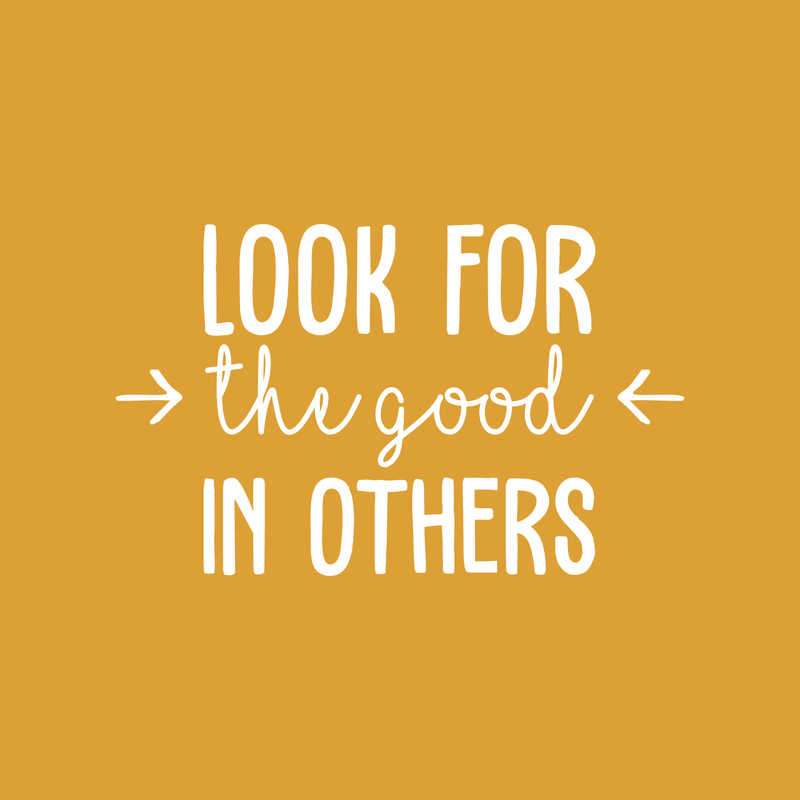 Vinyl Wall Art Decal - Look For The Good In Others - 17" x 27.5" - Modern Inspirational Positive Quote For Home Bedroom School Classroom Office Workplace Decoration Sticker White 17" x 27.5" 4