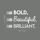 Vinyl Wall Art Decal - I Am Bold Beautiful Brilliant - 17" x 29" - Modern Motivational Positive Quote For Home Bedroom Office Workplace Decoration Sticker White 17" x 29"