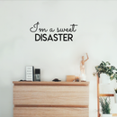 Vinyl Wall Art Decal - I'm A Sweet Disaster - 10" x 25" - Trendy Positive Quote For Home Bedroom Living Room Apartment Office Work School Classroom Decoration Sticker Black 10" x 25" 2