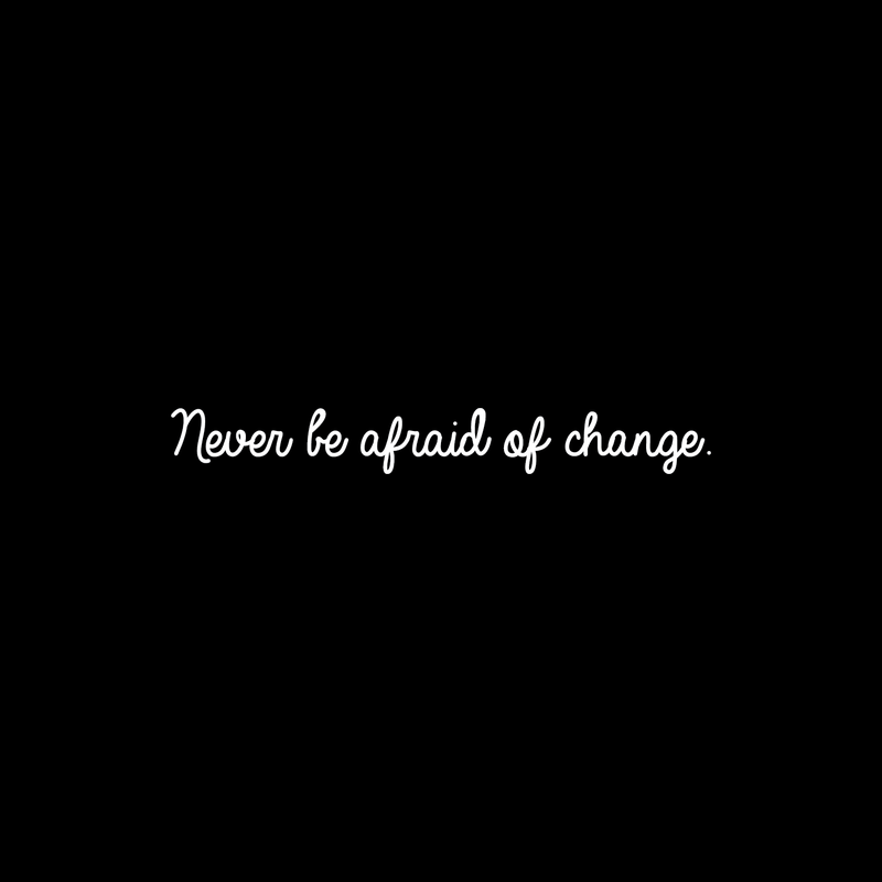 Vinyl Wall Art Decal - Never Be Afraid Of Change - 3" x 25" - Inspirational Positive Quote For Home Bedroom Living Room Apartment Office Work School Classroom Decoration Sticker White 3" x 25" 2