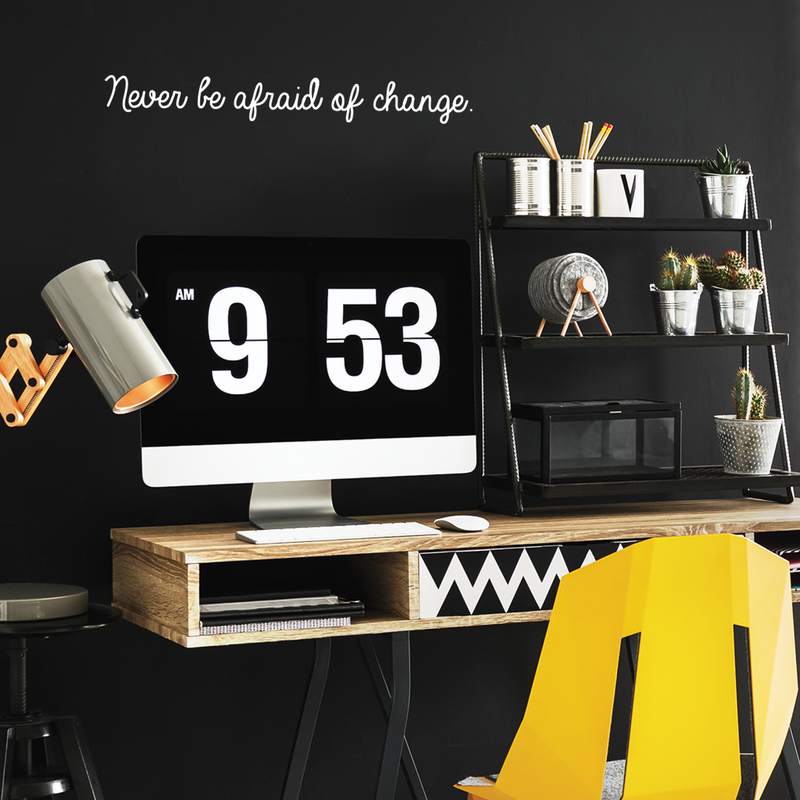 Vinyl Wall Art Decal - Never Be Afraid Of Change - 3" x 25" - Inspirational Positive Quote For Home Bedroom Living Room Apartment Office Work School Classroom Decoration Sticker White 3" x 25" 5