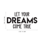 Vinyl Wall Art Decal - Let Your Dreams Come True - Trendy Motivational Quote For Home Bedroom Living Room Office Workplace School Classroom Decoration Sticker