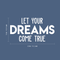 Vinyl Wall Art Decal - Let Your Dreams Come True - 16" x 30" - Trendy Motivational Quote For Home Bedroom Living Room Office Workplace School Classroom Decoration Sticker White 16" x 30"