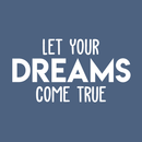 Vinyl Wall Art Decal - Let Your Dreams Come True - 16" x 30" - Trendy Motivational Quote For Home Bedroom Living Room Office Workplace School Classroom Decoration Sticker White 16" x 30" 4