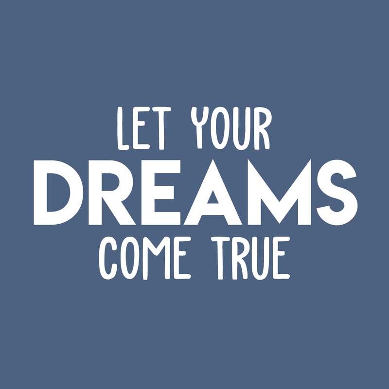 Vinyl Wall Art Decal - Let Your Dreams Come True - 16" x 30" - Trendy Motivational Quote For Home Bedroom Living Room Office Workplace School Classroom Decoration Sticker White 16" x 30" 4