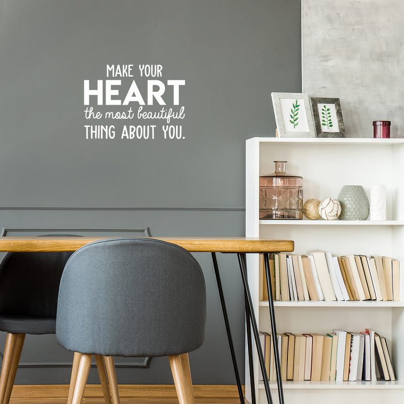 Vinyl Wall Art Decal - Make Your Heart The Most Beautiful Thing About You - 17" x 23" - Modern Inspirational Quote For Home Bedroom Office Workplace School Classroom Decoration Sticker White 17" x 23" 3