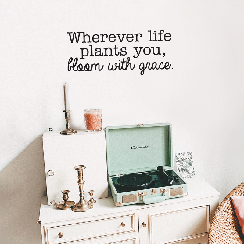 Vinyl Wall Art Decal - Wherever Life Plants You Bloom With Grace - 10. Trendy Inspirational Quote For Home Bedroom Office Workplace School Classroom Decoration Sticker   2