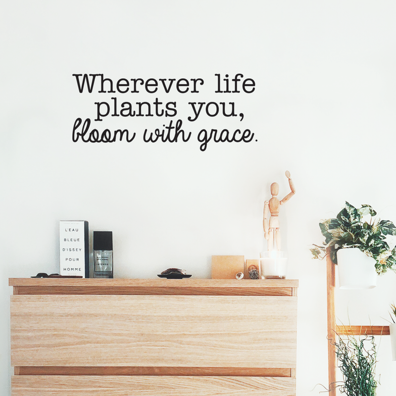 Vinyl Wall Art Decal - Wherever Life Plants You Bloom With Grace - 10. Trendy Inspirational Quote For Home Bedroom Office Workplace School Classroom Decoration Sticker   3