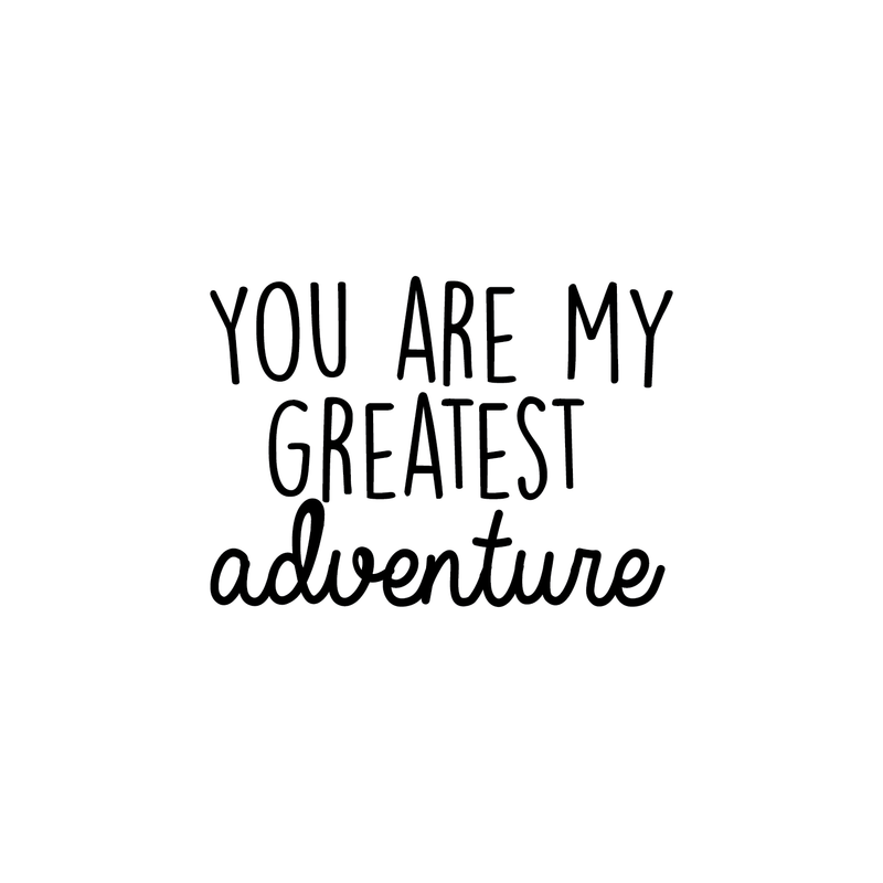 Vinyl Wall Art Decal - You Are My Greatest Adventure - Cute Inspirational Quote For Toddlers Kids Home Bedroom Living Room Apartment Nursery Playroom Door Decor   2