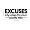 Vinyl Wall Art Decal - Excuses Only Satisfy The Person Making Them - Trendy Inspirational Quote For Home Kids Room Office Workplace School Classroom Decoration Sticker