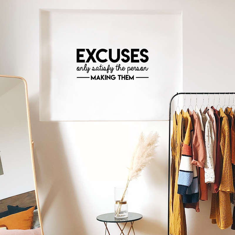 Vinyl Wall Art Decal - Excuses Only Satisfy The Person Making Them - 13" x 30" - Trendy Inspirational Quote For Home Kids Room Office Workplace School Classroom Decoration Sticker Black 13" x 30" 2