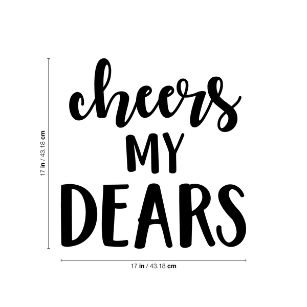 Vinyl Wall Art Decal - Cheers My Dears - Trendy Modern Alcohol Drinks Quote For Home Apartment Living Room Dining Room Kitchen Bar Restaurant Decoration Sticker