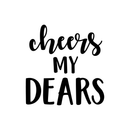 Vinyl Wall Art Decal - Cheers My Dears - Trendy Modern Alcohol Drinks Quote For Home Apartment Living Room Dining Room Kitchen Bar Restaurant Decoration Sticker   5