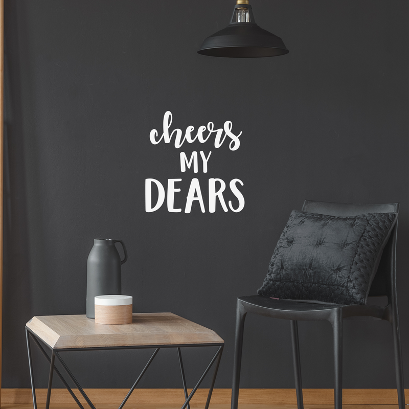 Vinyl Wall Art Decal - Cheers My Dears - 17" x 17" - Trendy Modern Alcohol Drinks Quote For Home Apartment Living Room Dining Room Kitchen Bar Restaurant Decoration Sticker White 17" x 17" 3