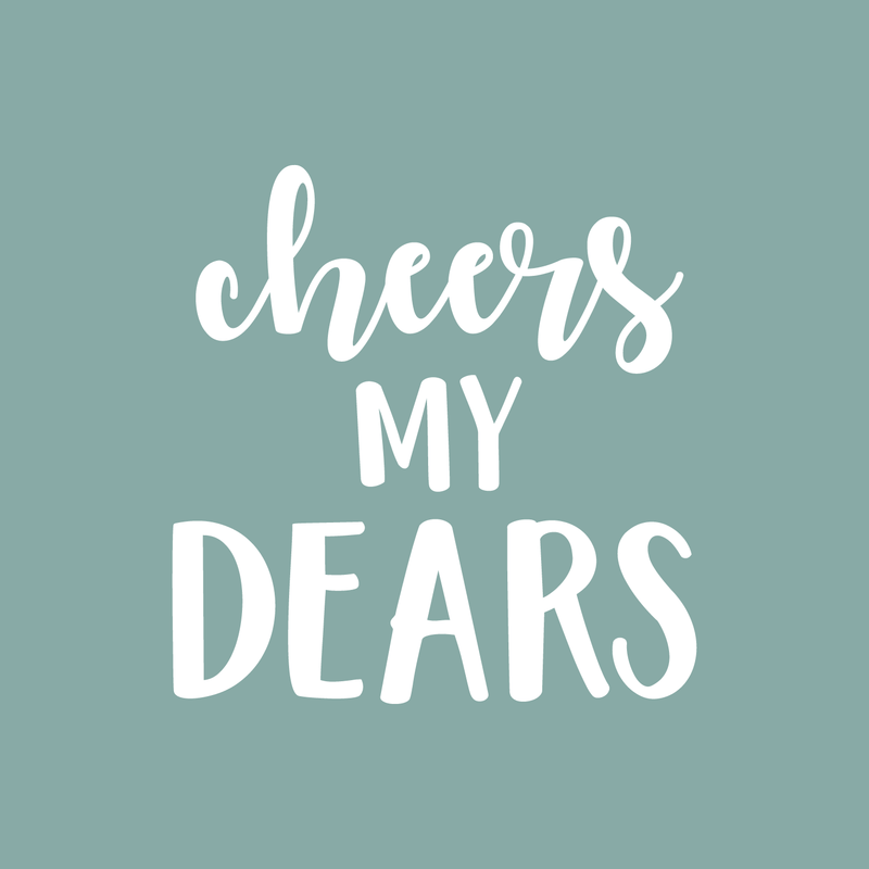 Vinyl Wall Art Decal - Cheers My Dears - 17" x 17" - Trendy Modern Alcohol Drinks Quote For Home Apartment Living Room Dining Room Kitchen Bar Restaurant Decoration Sticker White 17" x 17" 5