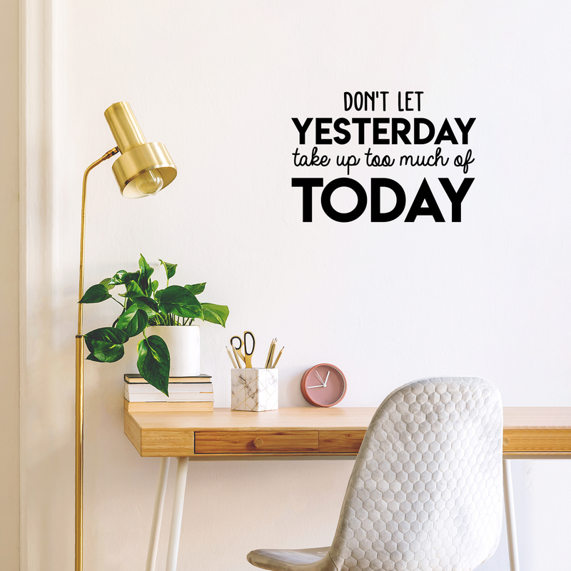 Vinyl Wall Art Decal - Don't Let Yesterday Take Up Too Much Of Today - Modern Inspirational Quote For Home Bedroom Living Room Office Workplace School Classroom Decoration Sticker   2