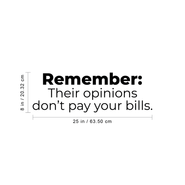 Vinyl Wall Art Decal - Remember Their Opinions Don't Pay Your Bills - Modern Inspirational Bold Quote For Home Bedroom Living Room Office Decoration Sticker