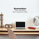 Vinyl Wall Art Decal - Remember Their Opinions Don't Pay Your Bills - 8" x 25" - Modern Inspirational Bold Quote For Home Bedroom Living Room Office Decoration Sticker Black 8" x 25" 2