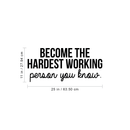 Vinyl Wall Art Decal - Become The Hardest Working Person - 11" x 25" - Modern Motivational Positive Quote For Home Bedroom Living Room Office Workplace Decoration Sticker Black 11" x 25" 3