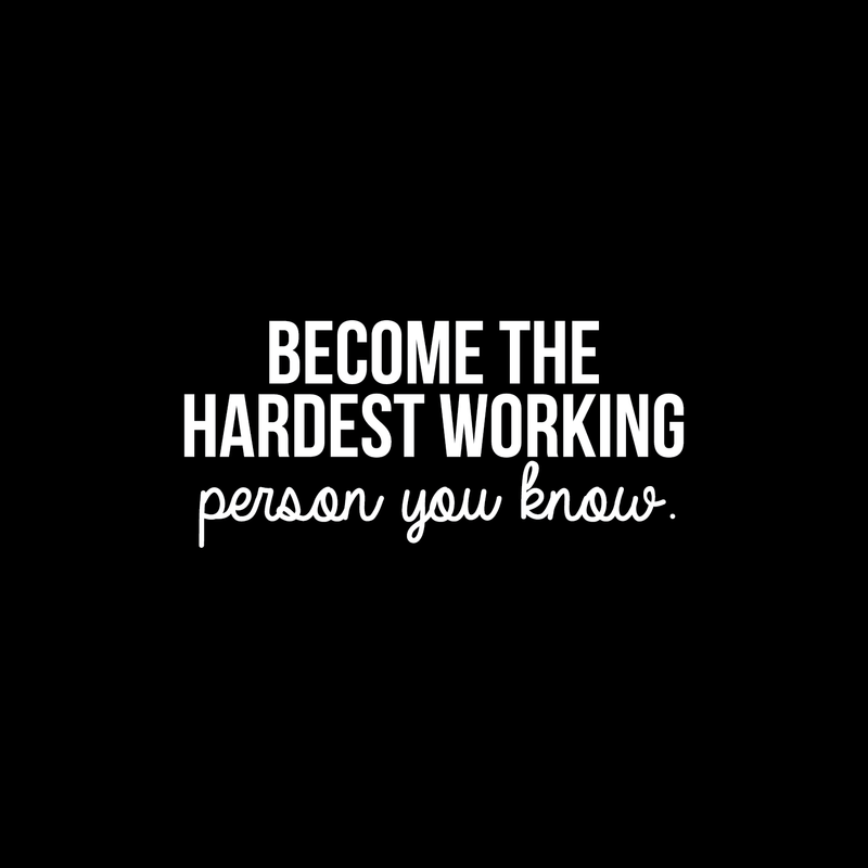 Vinyl Wall Art Decal - Become The Hardest Working Person - 11" x 25" - Modern Motivational Positive Quote For Home Bedroom Living Room Office Workplace Decoration Sticker White 11" x 25"