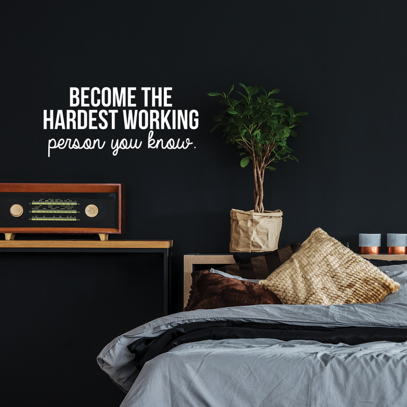 Vinyl Wall Art Decal - Become The Hardest Working Person - 11" x 25" - Modern Motivational Positive Quote For Home Bedroom Living Room Office Workplace Decoration Sticker White 11" x 25" 3