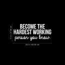 Vinyl Wall Art Decal - Become The Hardest Working Person - 11" x 25" - Modern Motivational Positive Quote For Home Bedroom Living Room Office Workplace Decoration Sticker White 11" x 25" 4