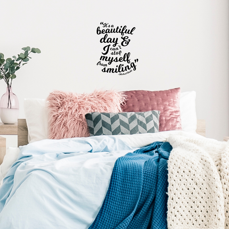 Vinyl Wall Art Decal - It's A Beautiful Day And I Can't Stop Myself From Smiling - Michael Buble Inspirational Quote For Home Bedroom Living Room Apartment Decor   2