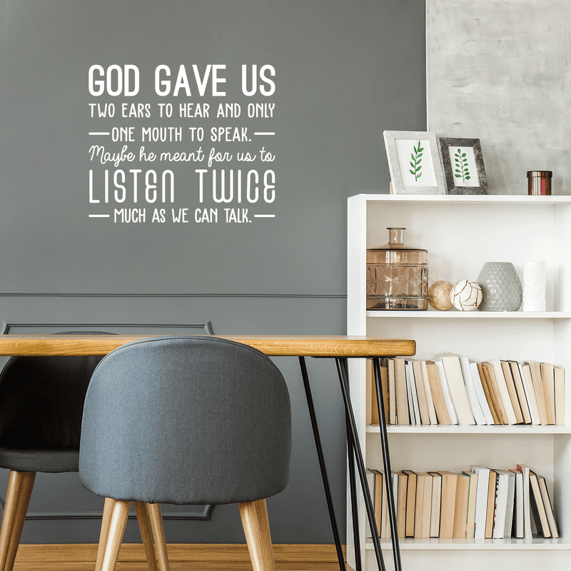 Vinyl Wall Art Decal - God Gave Us Two Ears To Hear And Only One Mouth To Speak - 22" x 26" - Inspirational Religious Faithful Quote For Home Bedroom Living Room Church Work Decor White 22" x 26" 2