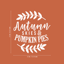 Vinyl Wall Art Decal - Autumn Skies And Pumpkin Pies - 25" x 22" - Modern Minimal Seasonal Quote For Home Bedroom Kids Room Office Workplace School Fall Decoration Sticker White 25" x 22" 4