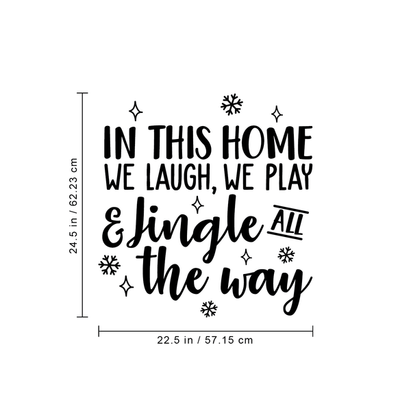 Vinyl Wall Art Decal - In This Home We Laugh We Play And Jingle All The Way - 24. - Trendy Cute Quote For Home Living Room Kitchen Front Door Seasonal Decoration Sticker