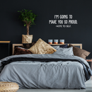 Vinyl Wall Art Decal - I'm Going To Make You So Proud Note To Self - 13" x 30" - Positive Motivational Self Esteem Quote For Home Bedroom Indoor Closet Decoration Sticker White 13" x 30" 3