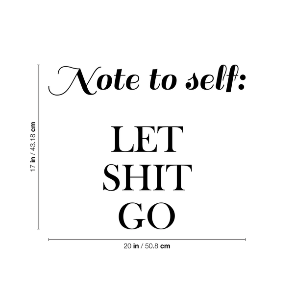 Vinyl Wall Art Decal - Note To Self Let Sh!t Go - Modern Trendy Positive Motivational Adult Self Esteem Quote For Home Bedroom Indoor Closet Decoration Sticker