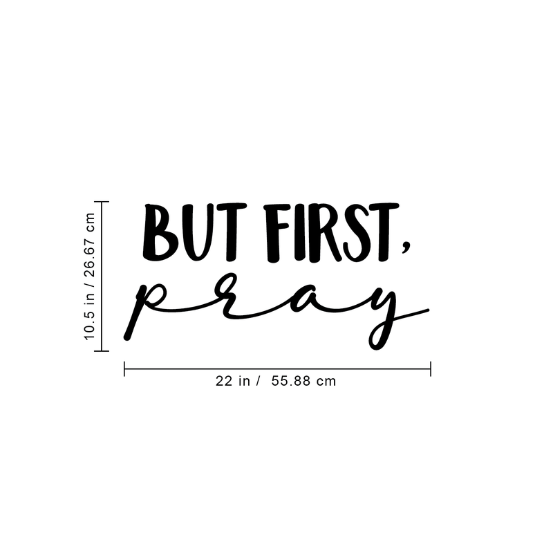 Vinyl Wall Art Decal - But First Pray - 10.5" x 22" - Modern Inspirational Religious Quote For Home Bedroom Living Room Office Workplace Church Decoration Sticker Black 10.5" x 22"