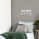 Vinyl Wall Art Decal - But First Pray - 10.5" x 22" - Modern Inspirational Religious Quote For Home Bedroom Living Room Office Workplace Church Decoration Sticker White 10.5" x 22" 3