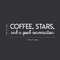 Vinyl Wall Art Decal - Coffee Stars And A Good Conversation - 8" x 30" - Trendy Modern Inspirational Quote For Home Bedroom Coffee Shop Library Kitchen Living Room Decoration Sticker White 8" x 30"