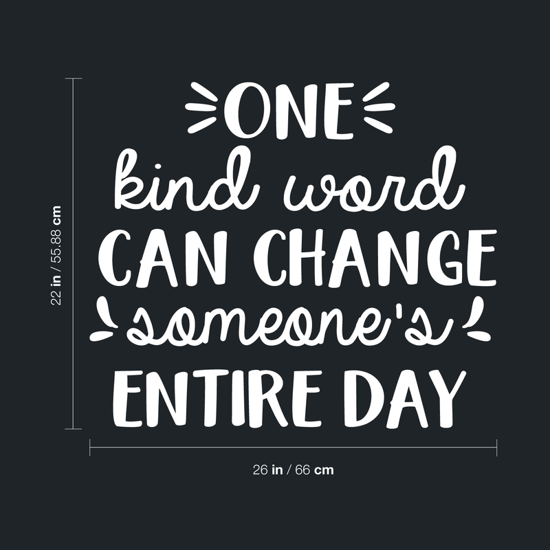 Vinyl Wall Art Decal - One Kind Word Can Change Someone's Entire Day - 22" x 26" - Modern Inspirational Quote For Home Bedroom Living Room Office Workplace School Decoration Sticker White 22" x 26" 4