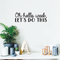 Vinyl Wall Art Decal - Oh Hello Week Let's Do This - 7. Encourage Positive Motivational Self Esteem Quote For Home Bedroom Indoor Closet Work Office Decoration Sticker   2