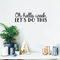 Vinyl Wall Art Decal - Oh Hello Week Let's Do This - 7.5" x 25" - Encourage Positive Motivational Self Esteem Quote For Home Bedroom Indoor Closet Work Office Decoration Sticker Black 7.5" x 25" 2