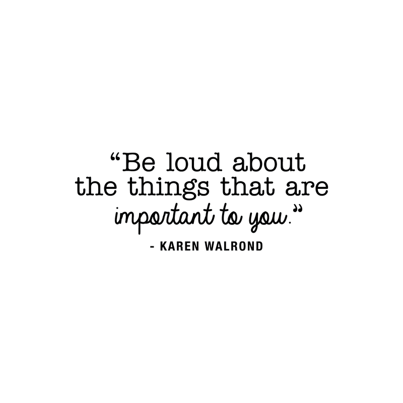 Vinyl Wall Art Decal - Be Loud About The Things That Are Important To You - 10. Karen Walrond Positive Motivational Quote For Home Office Bedroom Work Decoration Sticker   5