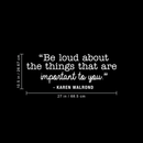 Vinyl Wall Art Decal - Be Loud About The Things That Are Important To You - 10.5" x 27" - Karen Walrond Positive Motivational Quote For Home Office Bedroom Work Decoration Sticker White 10.5" x 27"