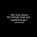 Vinyl Wall Art Decal - Be Loud About The Things That Are Important To You - 10.5" x 27" - Karen Walrond Positive Motivational Quote For Home Office Bedroom Work Decoration Sticker White 10.5" x 27" 5