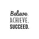 Vinyl Wall Art Decal - Believe Achieve Succeed - Modern Positive Motivational Quote For Home Bedroom Living Room Office Workplace Store School Gym Decoration Sticker