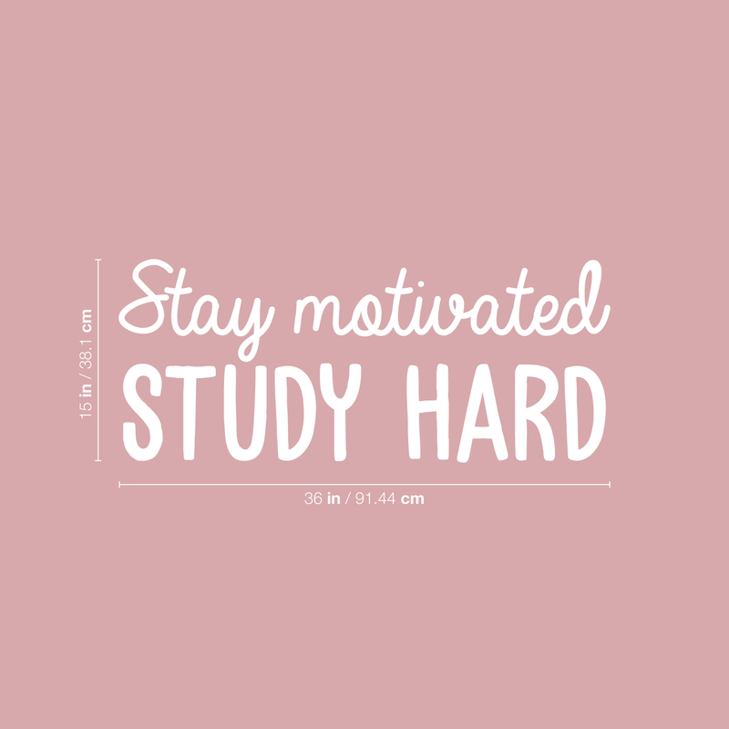 Vinyl Wall Art Decal - Stay Motivated Study Hard - 15" x 36" - Modern Positive Motivational Quote For Home Kids Room Office Workplace School Classroom Decoration Sticker White 15" x 36"