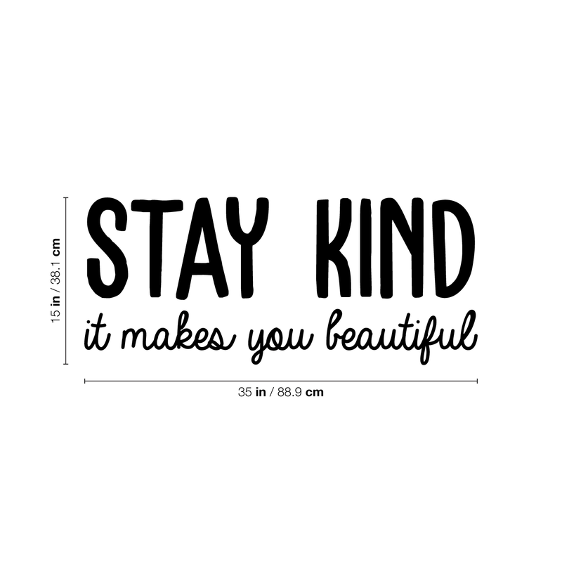 Vinyl Wall Art Decal - Stay Kind It Makes You Beautiful - 15" x 35" - Positive Motivational Chic Self Esteem Quote For Home Bedroom Closet Dorm Room Mirror Window Decoration Sticker Black 15" x 35"