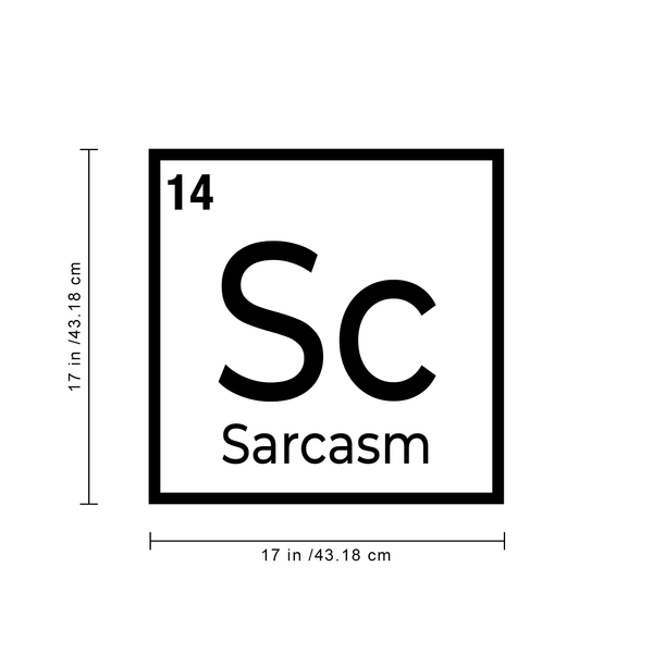 Vinyl Wall Art Decal - Table Of Element Sarcasm - Funny Adult Humor Sarcastic Witty Quote For Home Bedroom Closet Dorm Room Door Decoration Sticker